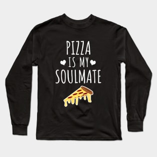 Pizza Is My Soulmate Long Sleeve T-Shirt